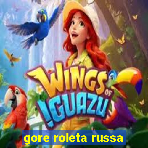 gore roleta russa